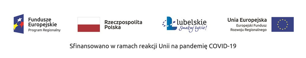 Fundusze Europejskie, Rzeczpospolita Polska, Województwo Lubelskie, Unia Europejska – Europejski Fundusz Rozwoju Regionalnego. Sfinansowano w ramach reakcji Unii na pandemię COVID-19.